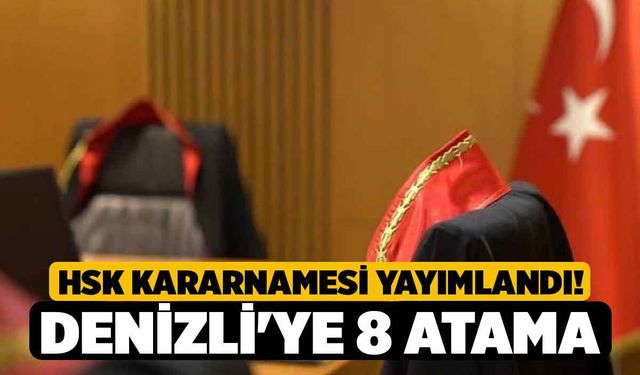 HSK kararnamesi yayımlandı! Denizli'ye 8 atama
