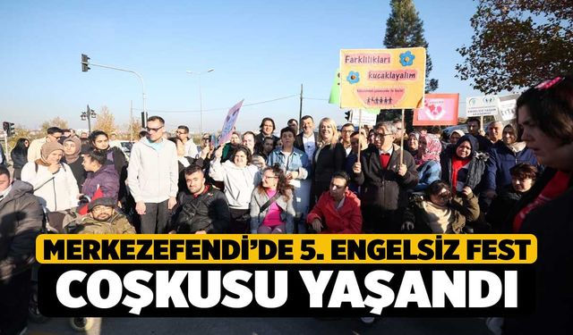 Merkezefendi’de 5. Engelsiz Fest Coşkusu Yaşandı
