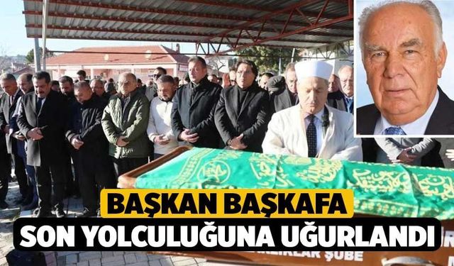 Başkan Başkafa son yolculuğuna uğurlandı