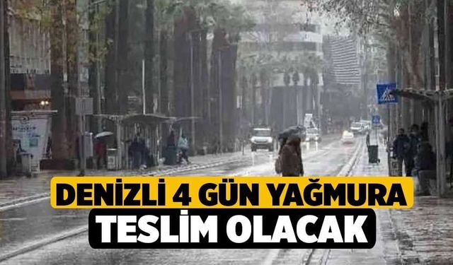 Denizli 4 Gün Yağmura Teslim Olacak