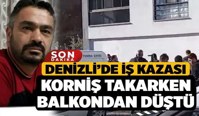Denizli’de Balkonda Korniş Takarken Yere Düştü Hayatını Kaybetti