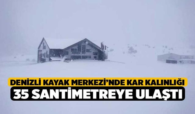 Denizli Kayak Merkezi’nde kar kalınlığı 35 santimetreye ulaştı