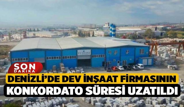 Denizli’de Dev İnşaat Firmasının Konkordato Süresi Uzatıldı