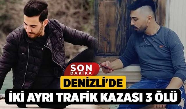 Denizli'de İki Ayrı Trafik Kazası, 3 Ölü
