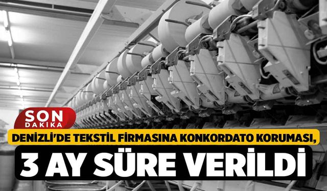 Denizli'de Tekstil Firmasına Konkordato Koruması, 3 Ay Süre Verildi