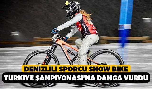 Denizlili sporcu Snow Bike Türkiye Şampiyonası’na damga vurdu