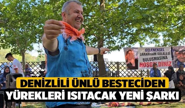 Denizlili ünlü besteciden yürekleri ısıtacak yeni şarkı