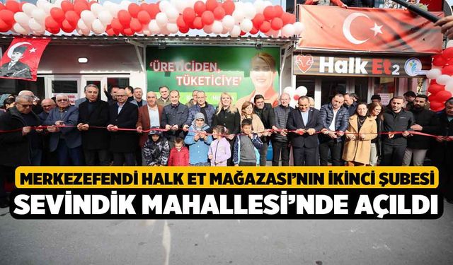 Merkezefendi Halk Et Mağazası’nın İkinci Şubesi Sevindik Mahallesi’nde Açıldı