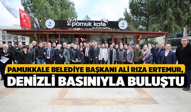 Pamukkale Belediye Başkanı Ali Rıza Ertemur, Denizli basınıyla buluştu