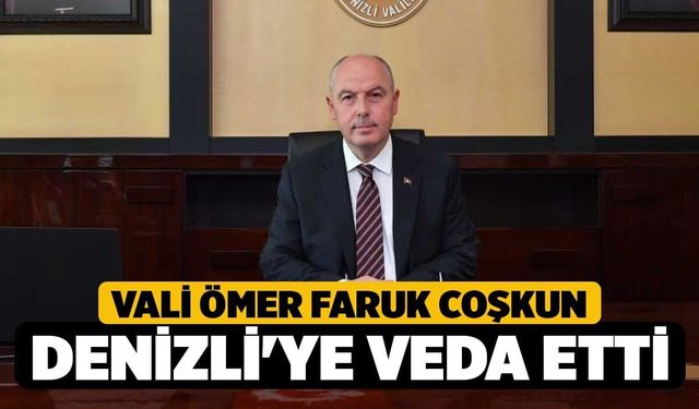 Vali Coşkun Denizli'ye veda etti