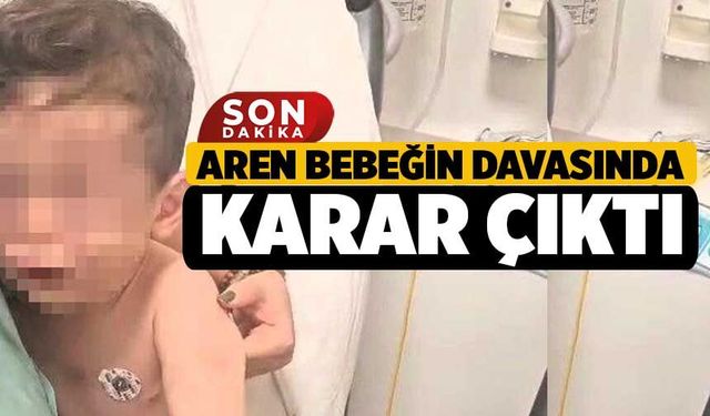 Aren Bebeğin Davasında Karar Çıktı