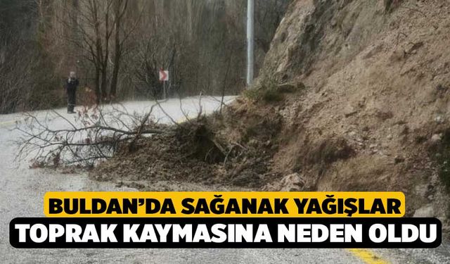 Buldan’da Sağanak Yağışlar Toprak Kaymasına Neden Oldu