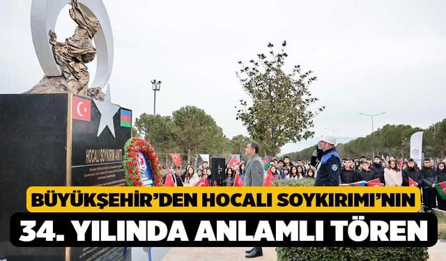 Büyükşehir’den Hocalı Soykırımı’nın 34. yılında anlamlı tören