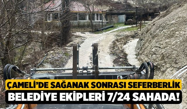 Çameli’de Sağanak Sonrası Seferberlik: Belediye Ekipleri 7/24 Sahada!