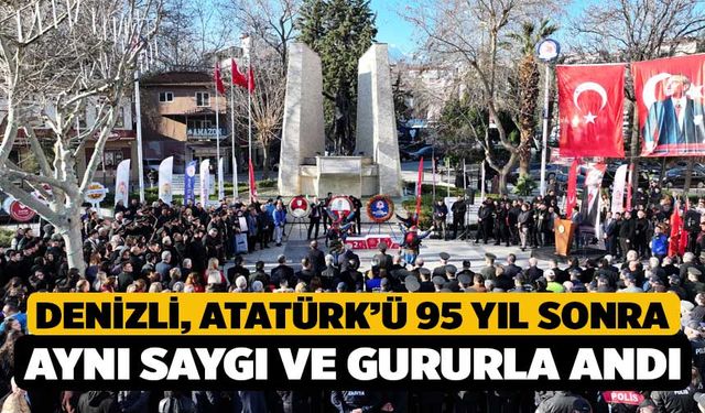 Denizli, Atatürk’ü 95 yıl sonra aynı saygı ve gururla andı