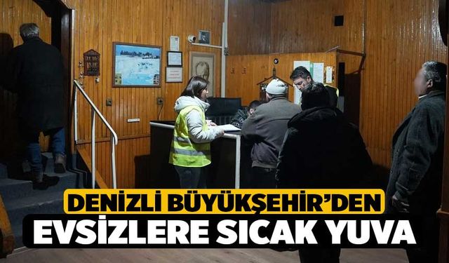 Denizli Büyükşehir’den evsizlere sıcak yuva