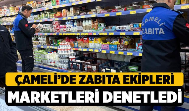 Ramazan Öncesi Çameli’de Marketlere Sıkı Denetim