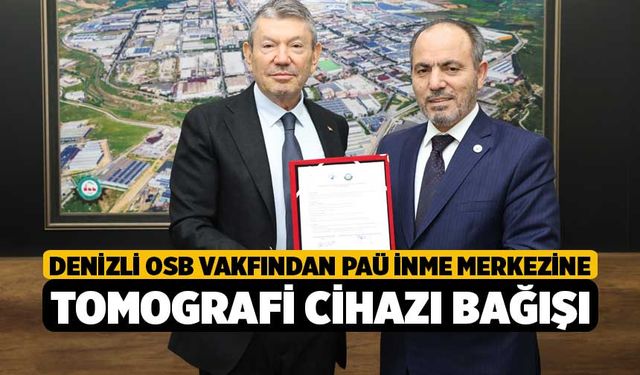 Denizli OSB Vakfından PAÜ İnme Merkezine tomografi cihazı bağışı