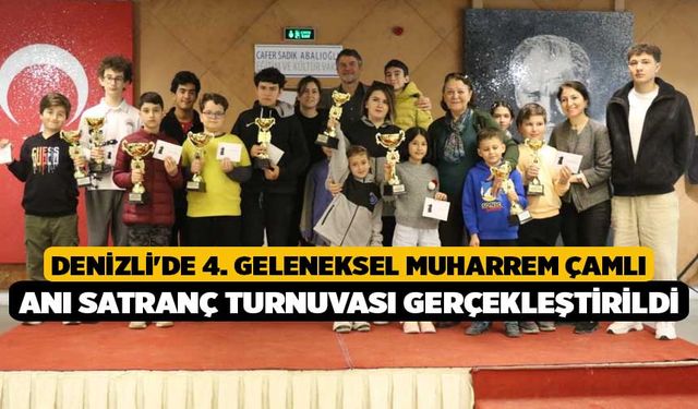 Denizli'de 4. Geleneksel Muharrem Çamlı Anı Satranç Turnuvası gerçekleştirildi