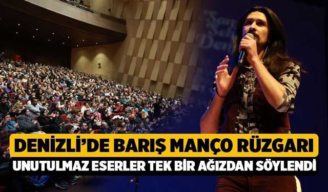 Denizli’de Barış Manço Rüzgarı: Unutulmaz Eserler Tek Bir Ağızdan Söylendi