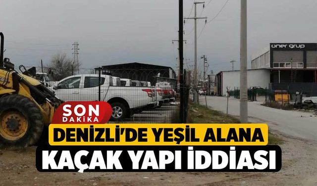 Denizli'de Yeşil Alana Kaçak Yapı İddiası
