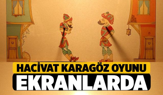 Hacivat ve Karagöz, Merkezefendi'de Ekranlarda!