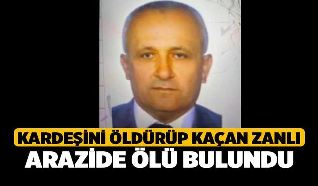 Kardeşini Öldürüp Kaçan Zanlı Arazide Ölü Bulundu