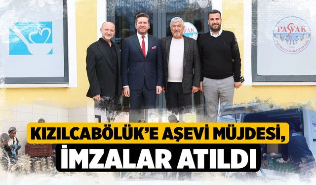 Kızılcabölük’e Aşevi Müjdesi, İmzalar Atıldı