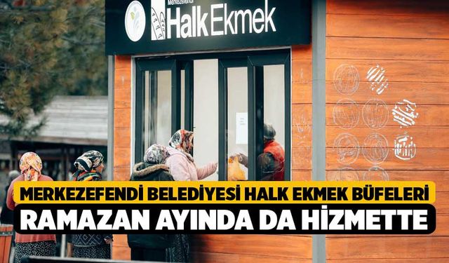 Merkezefendi Belediyesi Halk Ekmek Büfeleri Ramazan Ayında da Hizmette