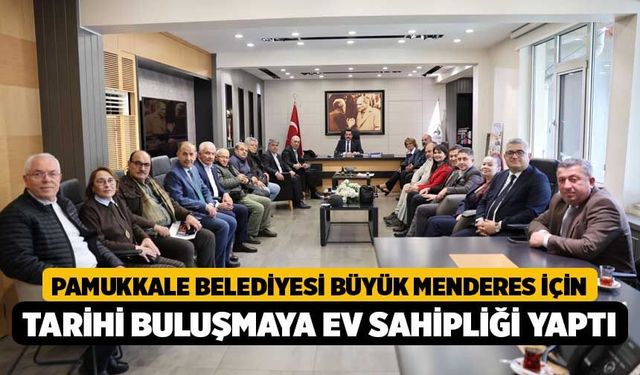 Pamukkale Belediyesi Büyük Menderes İçin Tarihi Buluşmaya Ev Sahipliği Yaptı