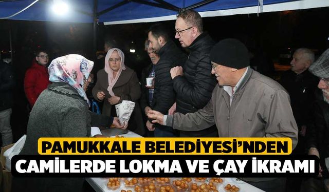 Pamukkale Belediyesi’nden Camilerde Lokma ve Çay İkramı