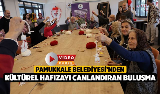 Pamukkale Belediyesi’nden Kültürel Hafızayı Canlandıran Buluşma