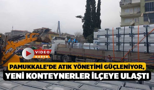 Pamukkale’de Atık Yönetimi Güçleniyor, Yeni Konteynerler İlçeye Ulaştı
