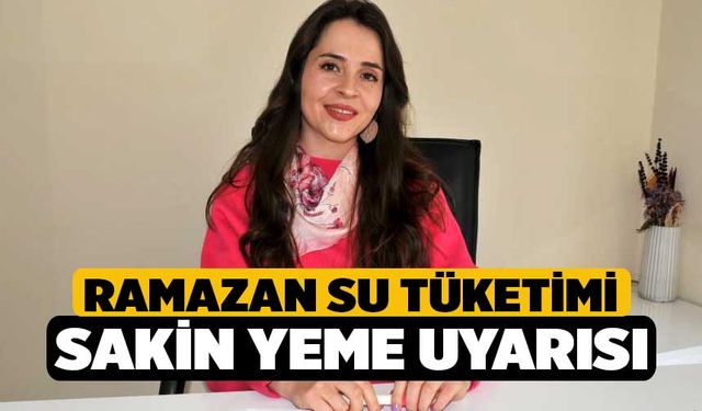 Ramazan su tüketimi ve sakin yeme uyarısı