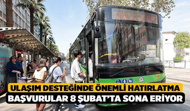 Ulaşım desteğinde önemli hatırlatma Başvurular 8 Şubat’ta sona eriyor