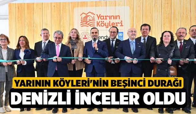 Yarının Köyleri'nin beşinci durağı Denizli İnceler oldu