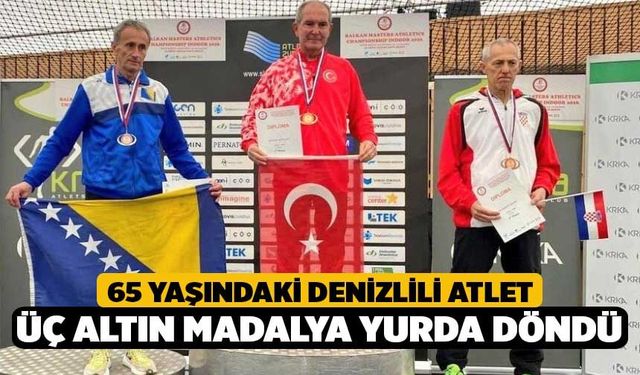 65 Yaşındaki Denizlili Atlet Üç Altın Madalya Yurda Döndü