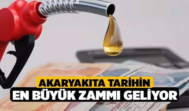 Akaryakıta tarihin en büyük zammı geliyor