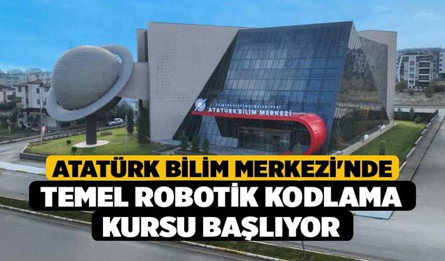 Atatürk Bilim Merkezi'nde Temel Robotik Kodlama Kursu Başlıyor