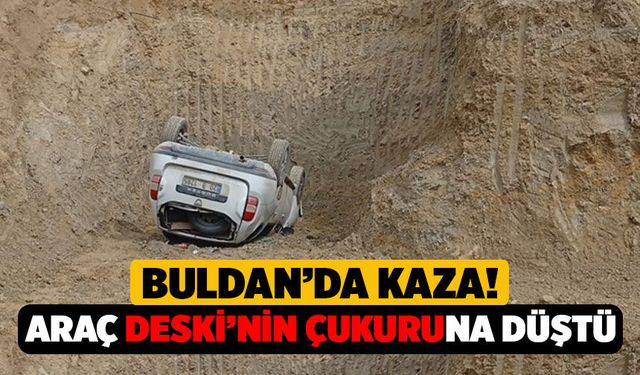 Buldan’da Kaza: Kontrolden Çıkan Otomobil DESKİ Çukuruna Devrildi