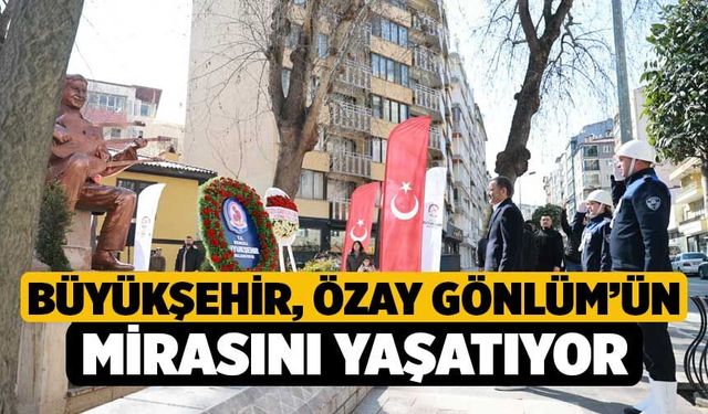 Büyükşehir, Özay Gönlüm’ün mirasını yaşatıyor