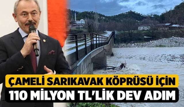 Çameli Sarıkavak Köprüsü İçin 110 Milyon TL'lik Dev Adım!