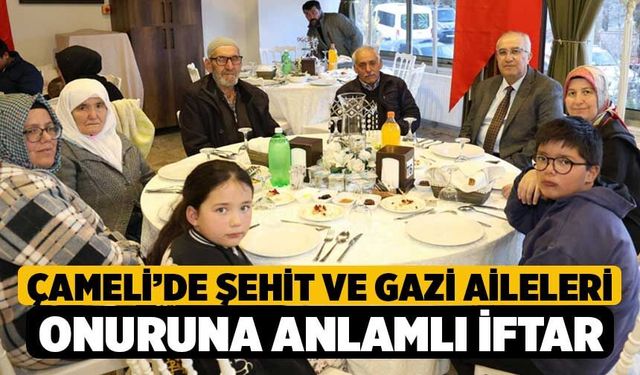 Çameli’de Şehit ve Gazi Aileleri Onuruna Anlamlı İftar