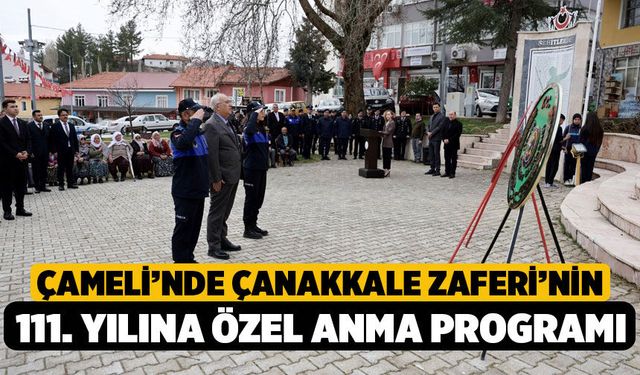 Çameli’nde Çanakkale Zaferi’nin 111. Yılına Özel Anma Programı