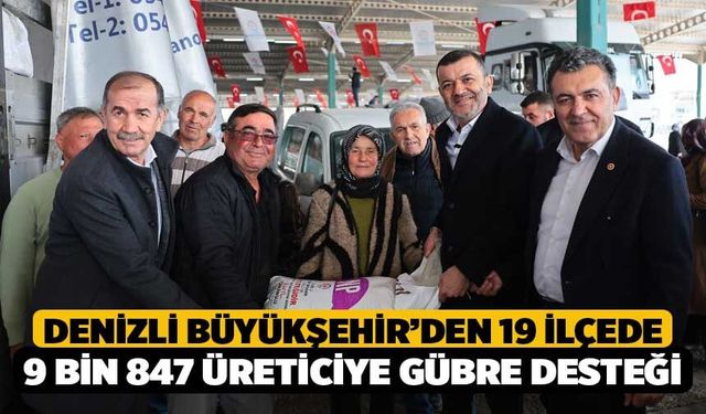 Denizli Büyükşehir’den 19 İlçede 9 Bin 847 Üreticiye Gübre Desteği