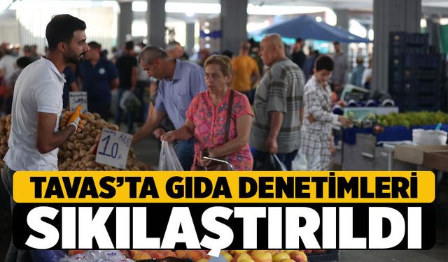 Tavas’ta bayram öncesi gıda denetimleri sıklaştırıldı