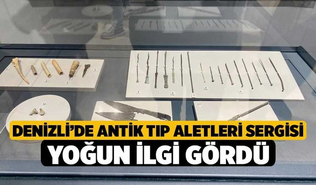 Denizli’de Antik Tıp Aletleri Sergisi yoğun ilgi gördü