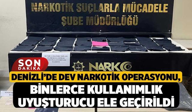 Denizli’de Dev Narkotik Operasyonu, Binlerce Kullanımlık Uyuşturucu Ele Geçirildi