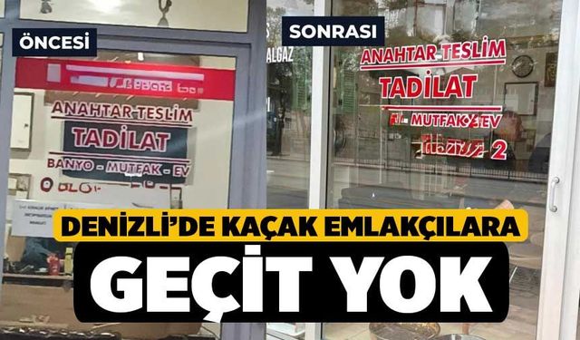 Denizli’de Kaçak Emlakçılara Geçit Yok