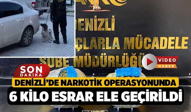 Denizli’de narkotik operasyonunda 6 kilo esrar ele geçirildi